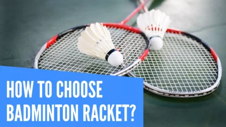 How To Choose Badminton Racket? An Expert’s Buying Guide 2023