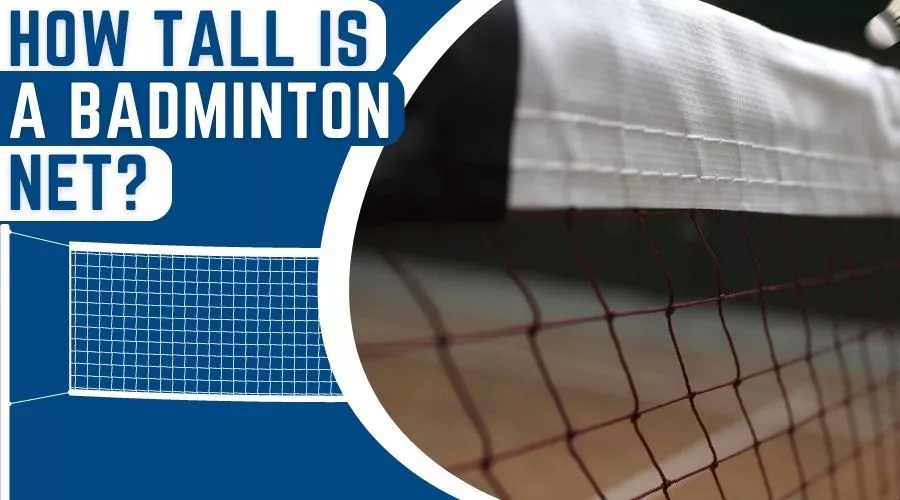 How Tall Is A Badminton Net? Detailed Guide 2023