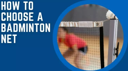 How To Choose A Badminton Net – Badminton Player’s Guide 2023