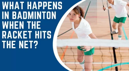 What Happens In Badminton When The Racket Hits The Net?