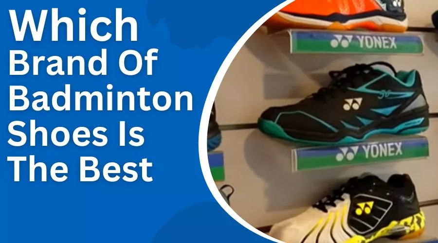 Which Brand Of Badminton Shoes Is The Best In 2023?