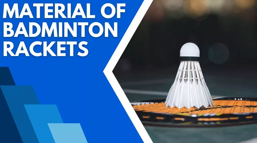 The Latest And Greatest Material Of Badminton Rackets 2023