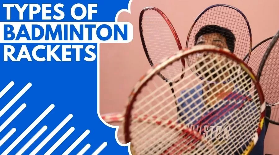 Top 8 Types Of Badminton Rackets In 2023
